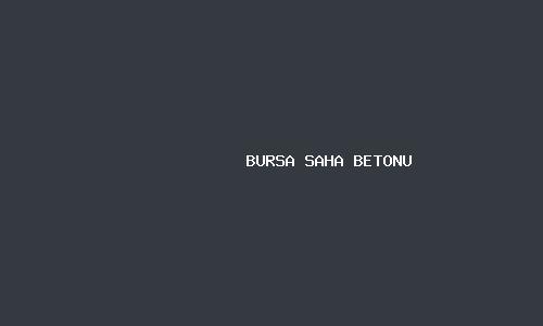 Bursa saha betonu