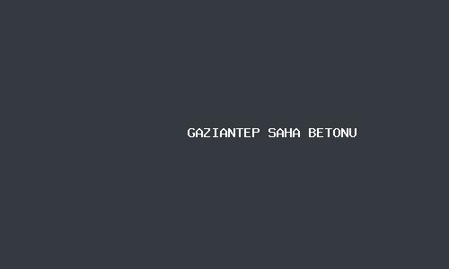 Gaziantep saha betonu