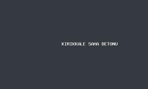 Kirikkale saha betonu